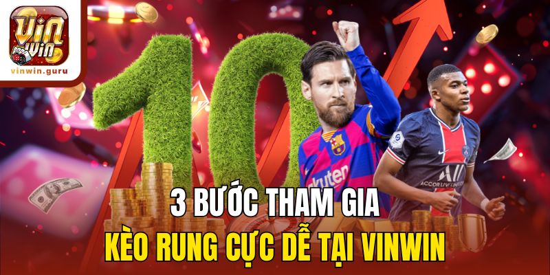 3 bước tham gia kèo rung cực dễ tại Vinwin