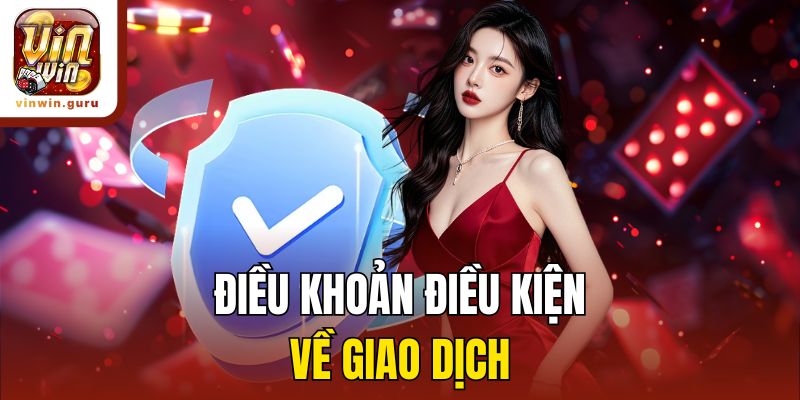 Điều khoản điều kiện về giao dịch