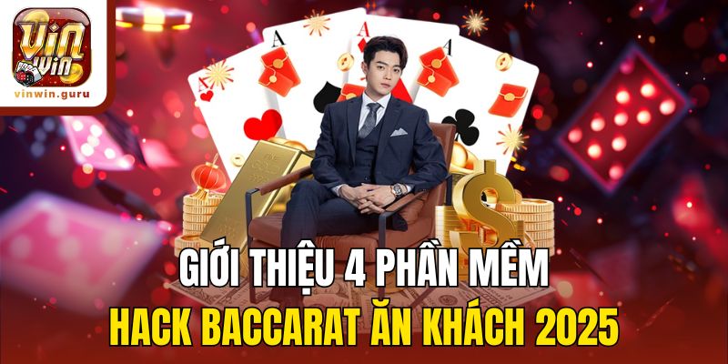 Giới thiệu 4 phần mềm hack baccarat ăn khách 2025