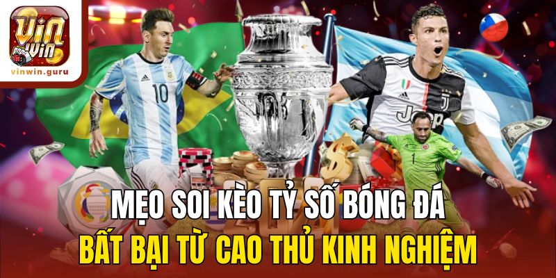 Mẹo soi kèo tỷ số bóng đá bất bại từ cao thủ kinh nghiệm