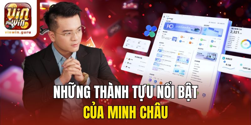 Những thành tựu nổi bật của Minh Châu