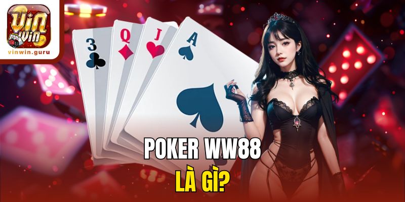 Poker WW88 là gì?