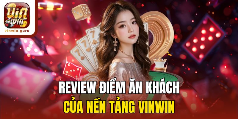Review điểm ăn khách của nền tảng Vinwin