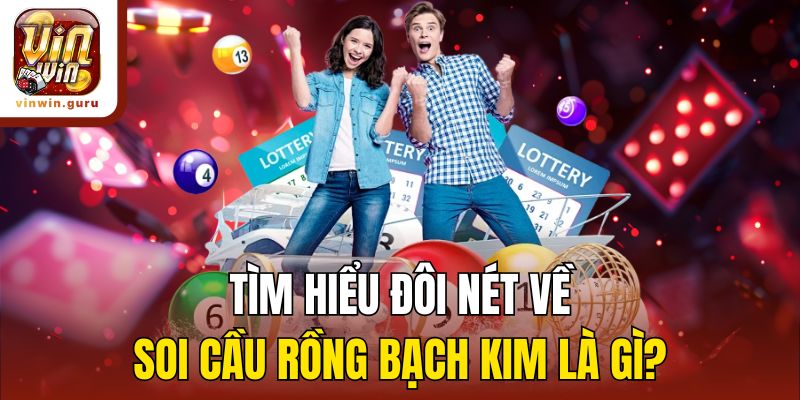 Tìm hiểu đôi nét về soi cầu rồng bạch kim là gì?